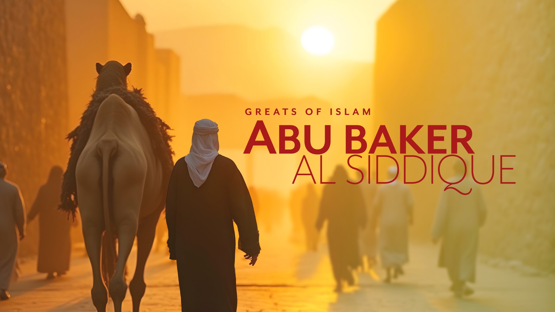 Greats Of Islam: Abu Baker Al Siddique