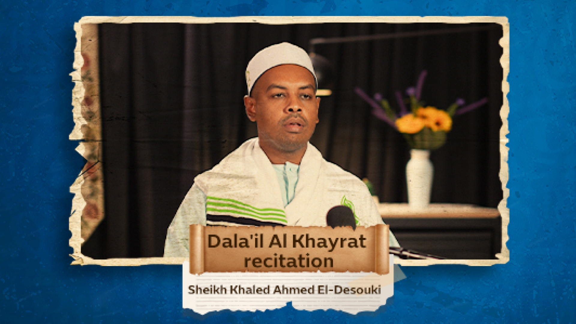 Dala'il Al Khairat recitation by Sheikh Khaled Ahmed El-Desouki