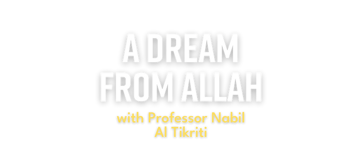 A Dream From Allah with Professor Nabil Al Tikriti